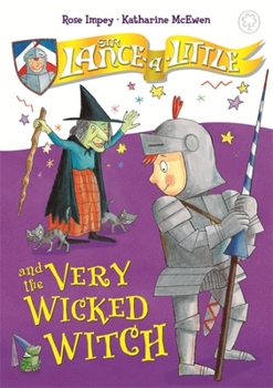 Paperback Sir Lance-A-Little and the Very Wicked Witch: Book 6 Book