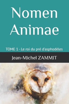 Paperback Nomen Animae: TOME 1 - Le roi du pré d'asphodèles [French] Book