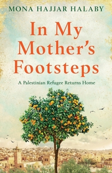 Paperback In My Mother's Footsteps: A Palestinian Refugee Returns Home Book