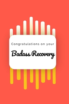 Paperback Congratulations on Your Badass Recovery: Sobriety Gift Blank Lined Notebook Book