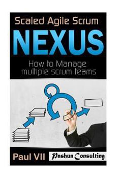 Paperback Scaled Agile Scrum: Nexus: How to Manage multiple scrum teams Book