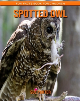 Spotted Owl: Fun Facts Book for Children