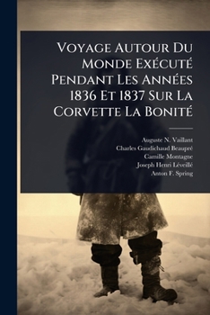 Paperback Voyage Autour Du Monde ExÃ(c)cutÃ(c) Pendant Les AnnÃ(c)es 1836 Et 1837 Sur La Corvette La BonitÃ(c) [French] Book