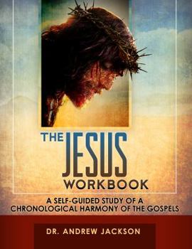 Paperback The Jesus Workbook: A Self-Guided Study of a Chronological Harmony of the Gospels Book