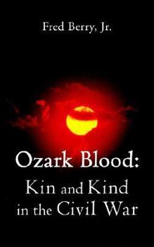 Paperback Ozark Blood: Kin and Kind in the Civil War Book