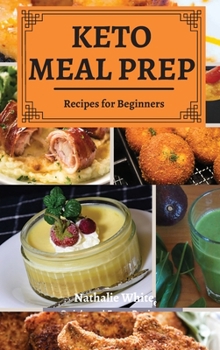 Hardcover Keto Meal Prep: Easy Recipes for Beginners Book