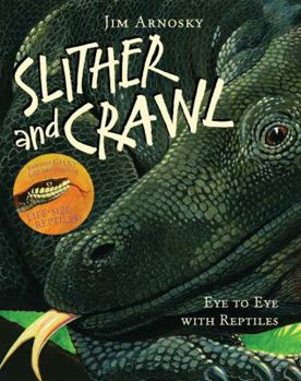Hardcover Slither and Crawl: Eye to Eye with Reptiles Book