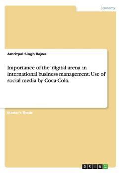 Importance of the 'digital arena' in international business management. Use of social media by Coca-Cola.