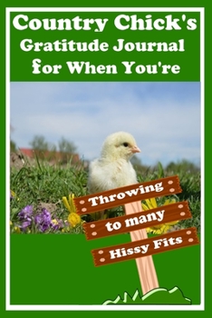 Country Chick's Gratitude Journal for When You're Throwing to many Hissy Fits