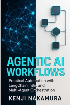 Paperback Agentic AI Workflows: Practical Automation with LangChain, n8n, and Multi-Agent Orchestration Book