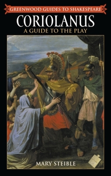 Coriolanus: A Guide to the Play
