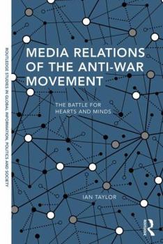 Hardcover Media Relations of the Anti-War Movement: The Battle for Hearts and Minds Book