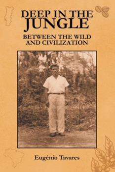 Paperback Deep in the Jungle: Between the Wild and Civilization Book