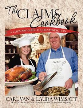 Paperback The Claims Cookbook: A Culinary Guide to Job Satisfaction Book