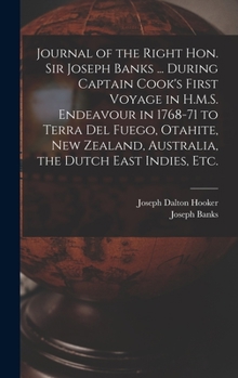 Hardcover Journal of the Right Hon. Sir Joseph Banks ... During Captain Cook's First Voyage in H.M.S. Endeavour in 1768-71 to Terra del Fuego, Otahite, New Zeal Book