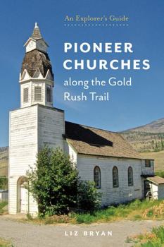 Paperback Pioneer Churches along the Gold Rush Trail Book