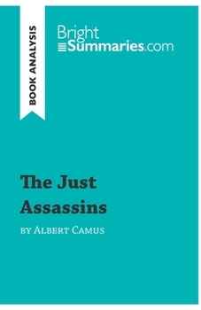 Paperback The Just Assassins by Albert Camus (Book Analysis): Detailed Summary, Analysis and Reading Guide Book