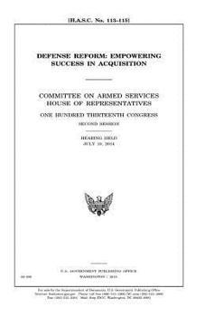 Paperback Defense reform: empowering success in acquisition: Committee on Armed Services, House of Representatives, One Hundred Thirteenth Congr Book