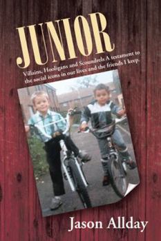 Paperback Junior: Villains, Hooligans and Scoundrels a Testament to the Social Icons in Our Lives and the Friends I Keep. Book