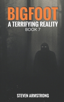 Paperback Bigfoot: A Terrifying Reality, Book 7 Book