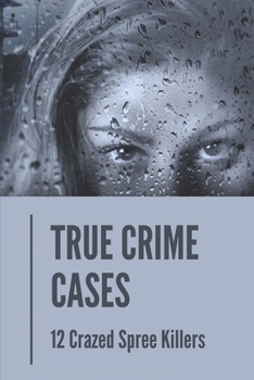 Paperback True Crime Cases: 12 Crazed Spree Killers: Canadian Monsters Book