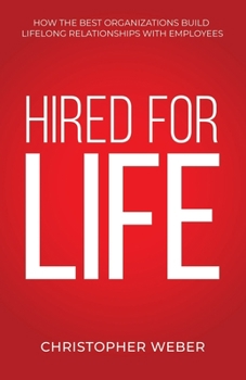 Paperback Hired For Life: How The Best Organizations Build Lifelong Relationships With Employees Book