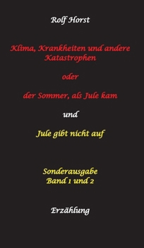 Klima, Krankheiten und andere Katastrophen - Jule gibt nicht auf: Klima-Aktivistin, Klimawandel, Klimaschutz, Greenwashing, Artenvielfalt, Autismus, ... Ignoranz, Regionalwährung, (German Edition)