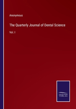 Paperback The Quarterly Journal of Dental Science: Vol. I Book
