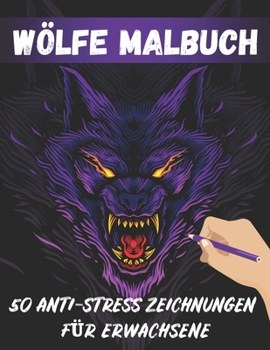 Paperback Wölfe Malbuch: 52 AntiStress Wölfe Zeichnungen Für Erwachsene [German] Book