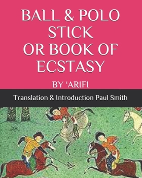 BALL & POLO STICK OR BOOK OF ECSTASY: BY ‘ARIFI