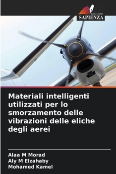 Materiali intelligenti utilizzati per lo smorzamento delle vibrazioni delle eliche degli aerei (Italian Edition)
