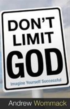 Paperback Don't Limit God: Imagine Yourself Successful Book