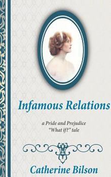 Paperback Infamous Relations: A Pride & Prejudice "What If?" Tale (Pride & Prejudice Variations) Book