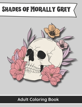 Paperback Shades of Morally Grey: Adult Coloring Book