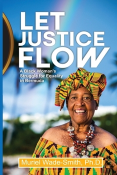 Paperback Let Justice Flow: A Black Woman's Struggle for Equality in Bermuda Book