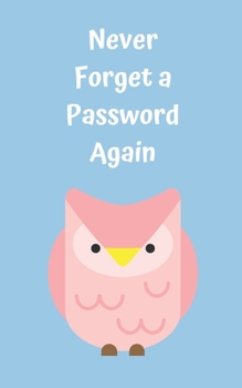 Paperback Never Forget A Password Again: Potable Size 5" x 8", Logbook To Protect Usernames, Internet Websites and Passwords, Password and Username Keeper with Book