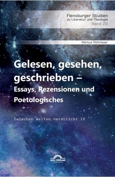 Gelesen, gesehen, geschrieben - Essays, Rezensionen und Poetologisches: Zwischen Welten verstrickt IX (German Edition)