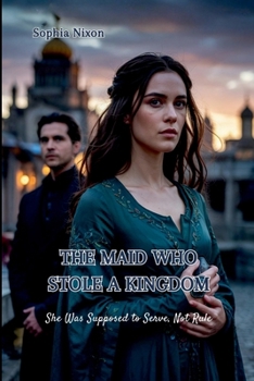 Paperback The Maid Who Stole a Kingdom: She Was Supposed to Serve, Not Rule Book