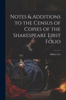 Paperback Notes & Additions to the Census of Copies of the Shakespeare First Folio Book
