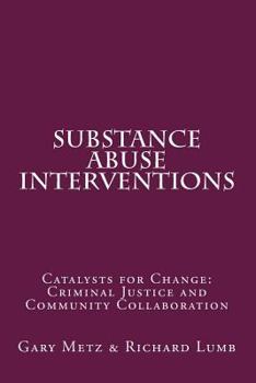 Paperback Substance Abuse interventions: Catalysts for Change: Criminal Justice and Community Collaboration Book