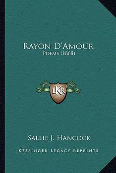Paperback Rayon D'Amour: Poems (1868) [French] Book