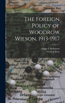 Hardcover The Foreign Policy of Woodrow Wilson, 1913-1917 Book