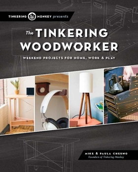 Paperback The Tinkering Woodworker: Weekend Projects for Work, Home & Play Book