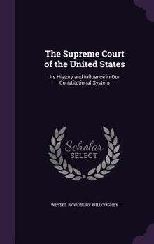 Hardcover The Supreme Court of the United States: Its History and Influence in Our Constitutional System Book