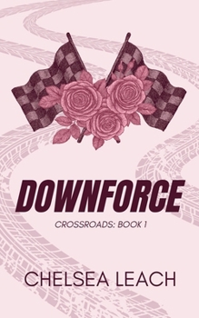 Downforce: Crossroads Series: Book One (Crossroads Series (alternate covers))