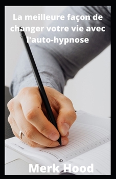 Paperback La meilleure fa?on de changer votre vie avec l'auto-hypnose [French] Book