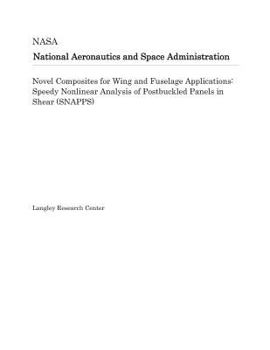 Paperback Novel Composites for Wing and Fuselage Applications: Speedy Nonlinear Analysis of Postbuckled Panels in Shear (Snapps) Book