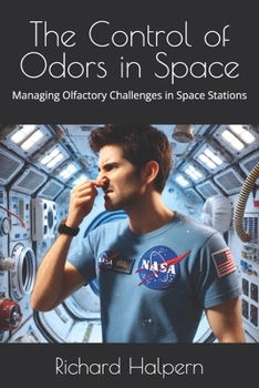 Paperback The Control of Odors in Space: Managing Olfactory Challenges in Space Stations Book