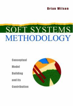Hardcover Soft Systems Methodology: Conceptual Model Building and Its Contribution Book