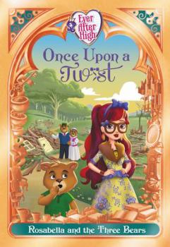 Paperback Ever After High: Once Upon a Twist: Rosabella and the Three Bears Book